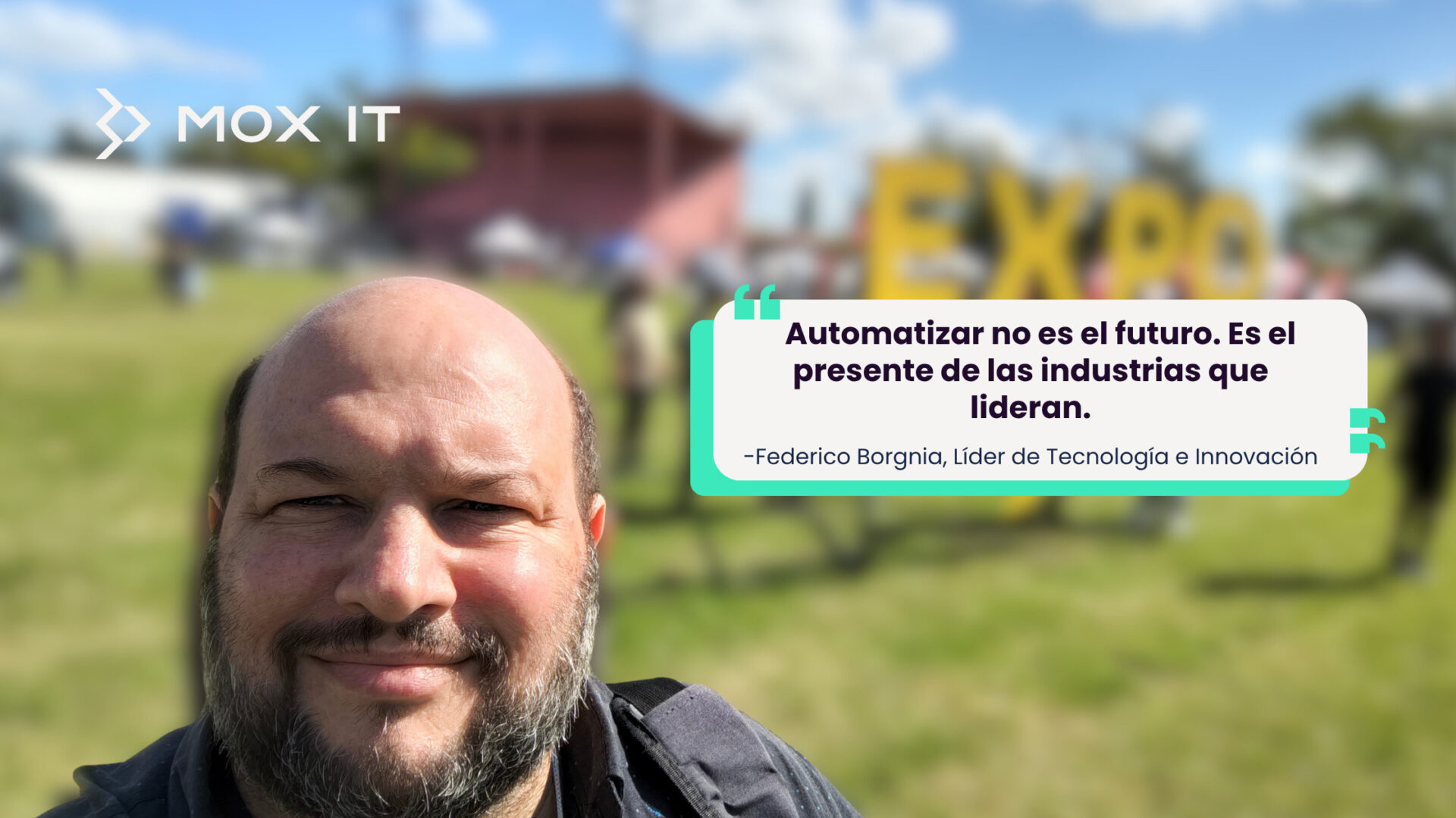 Federico Borgnia, Líder de Tecnología e Innovación de MOXIT reflexiona sobre la automatización como un presente para las empresas que lideran.